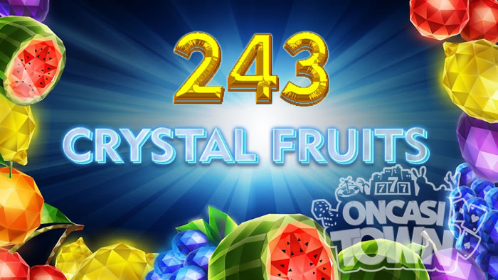 243 CRYSTAL FRUITS（243・クリスタル・フルーツ）