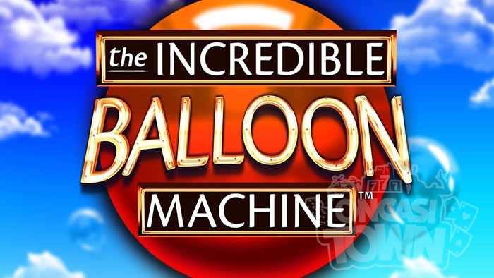 The Incredible Balloon Machine（ザ・インクレディブル・バルーン・マシーン）