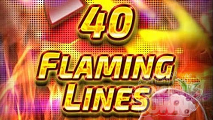 40 Flaming Lines（40・フレーミング・ラインズ）