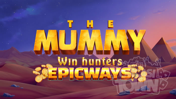 The Mummy Win Hunters EPICWAYS（ザ・マミー・ウィン・ハンター・エピックウェイズ）
