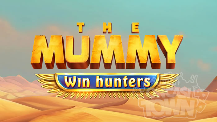 The Mummy Win Hunters（ザ・マミー・ウィン・ハンターズ）