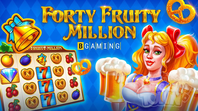 Forty Fruity Million（フォーティ・フルーティ・ミリオン）