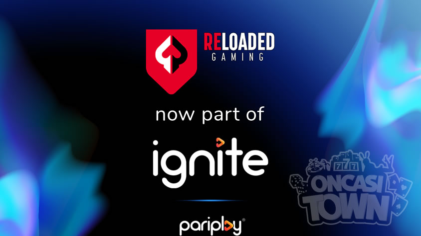 PariplayはIgniteパートナーとしてReloaded Gamingと独占契約を締結