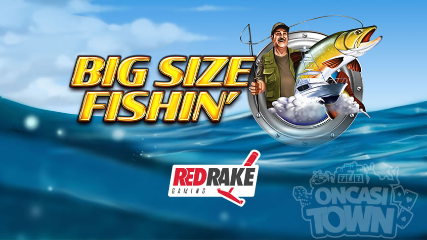 Big Size Fishin（ビッグ・サイズ・フィッシン）