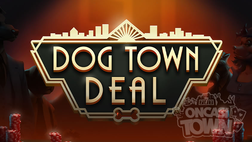 Dog Town Deal（ドッグ・タウン・ディール）