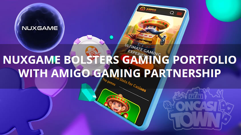 NuxGameはAmigo Gamingとの提携でゲーミングポートフォリオを強化