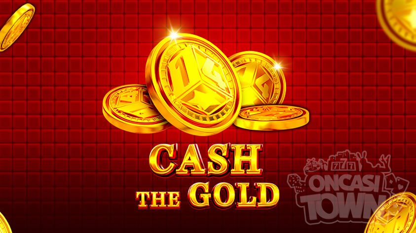 Cash The Gold（キャッシュ・ザ・ゴールド）