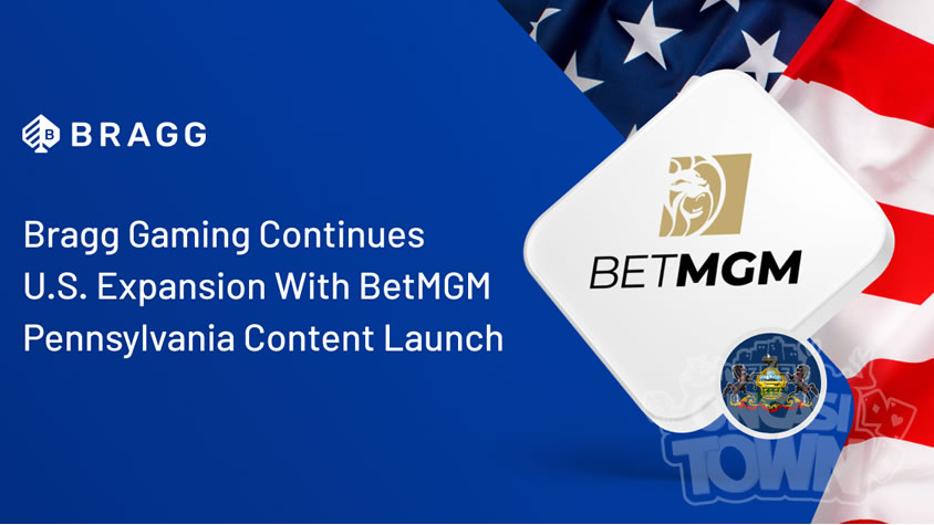 Bragg GamingがBetMGMペンシルバニア・コンテンツ開始で米国でのプッシュを継続