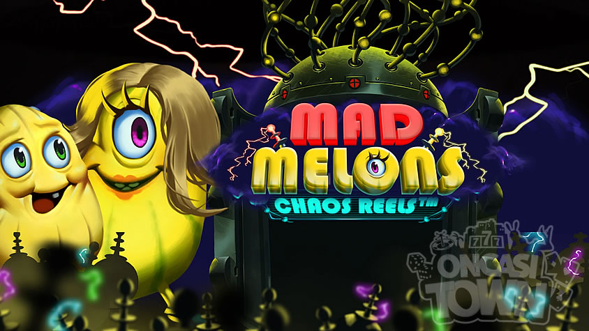 Mad Melons Chaos Reels（マッド・メロンズ・カオス・リールズ）