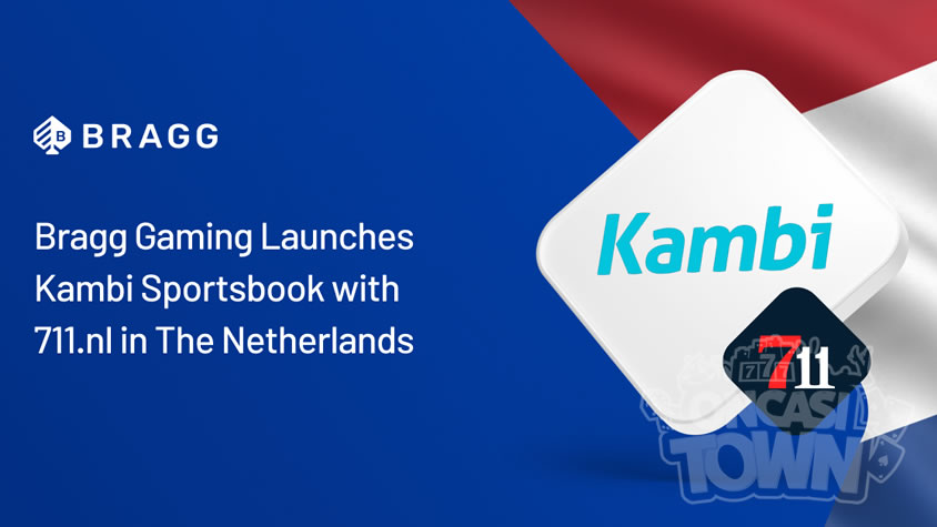 Bragg Gamingがオランダで711NLと共にKambi Sportsbookをローンチ